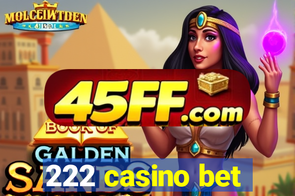 222 casino bet